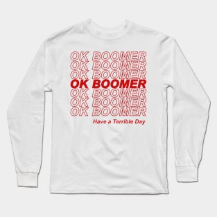 OK BOOMER Have a Terrible Day Long Sleeve T-Shirt